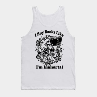 I Buy Books Like I'm Immortal, Booktok Retro Aesthetic Bookish Shirt Literary Shirt Skeleton Shirt Alt Clothes Romance Reader Book Tank Top